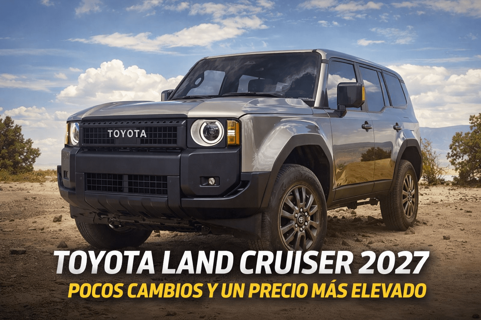 Toyota Land Cruiser 2027: pocos cambios y un precio más elevado